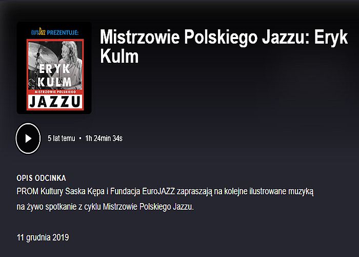 https://podkasty.radiojazz.fm/@spotkanialive/episodes/mistrzowie-polskiego-jazzu-eryk-kulm