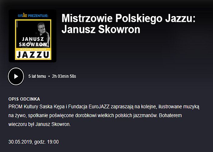 https://podkasty.radiojazz.fm/@spotkanialive/episodes/mistrzowie-polskiego-jazzu-janusz-skowron