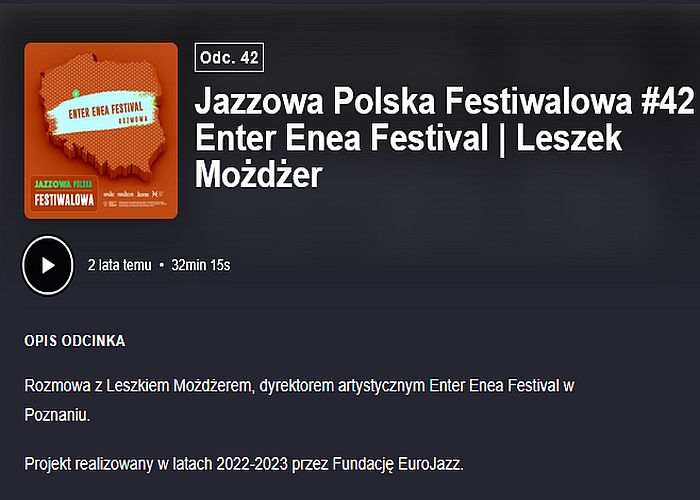 https://podkasty.radiojazz.fm/@polskafestiwalowa/episodes/jazzowa-polska-festiwalowa-42-enter-enea-festival-leszek-mozdzer/activity