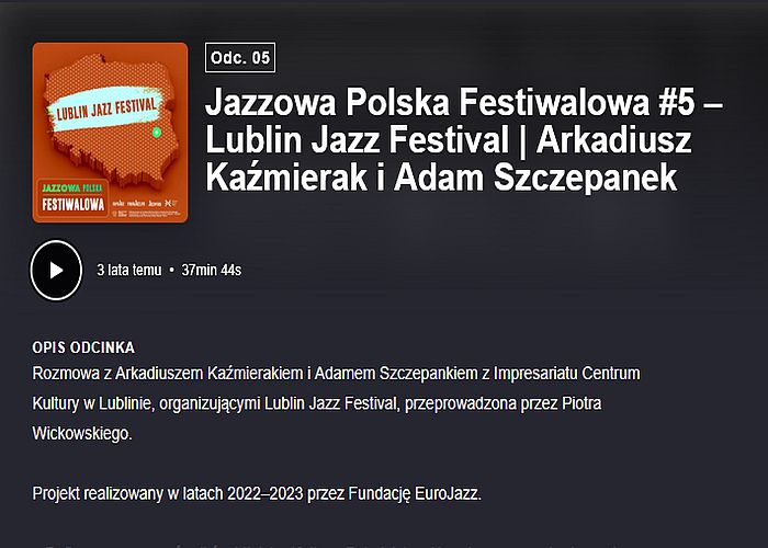 https://podkasty.radiojazz.fm/@polskafestiwalowa/episodes/jazzowa-polska-festiwalowa-5-lublin-jazz-festival-or-arkadiusz-kazmierak-i-adam-szczepanek/activity