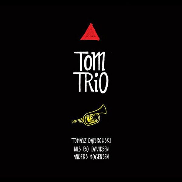 https://www.discogs.com/release/5510387-Tom-Trio-Tomasz-D%C4%85browski-2-Nils-Bo-Davidsen-Anders-Mogensen-Tom-Trio