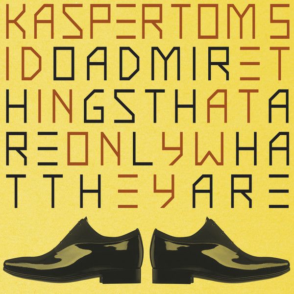 https://www.discogs.com/release/9807696-Kasper-Tom-5-I-Do-Admire-Things-That-Are-Only-What-They-Are