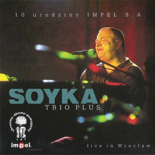 https://www.discogs.com/release/7266816-Soyka-Trio-Plus-10-Urodziny-IMPEL-SA-Live-In-Wroc%C5%82aw