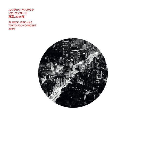 https://www.discogs.com/release/11438941-S%C5%82awek-Jasku%C5%82ke-Tokyo-Solo-Concert-2016